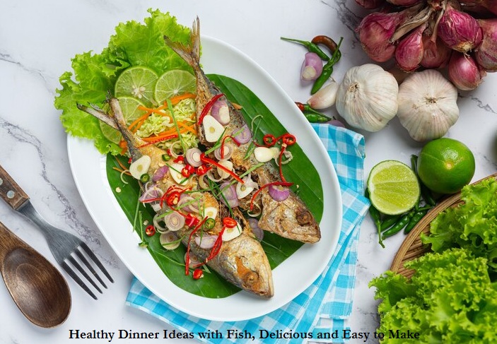 Healthy Dinner Ideas with Fish, Delicious and Easy to Make